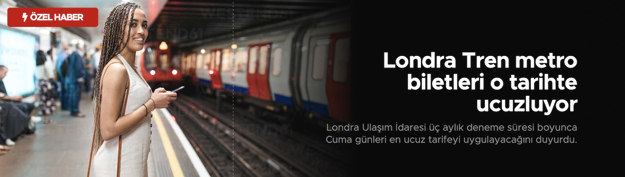 Londra Tren metro biletleri o tarihte  ucuzluyor