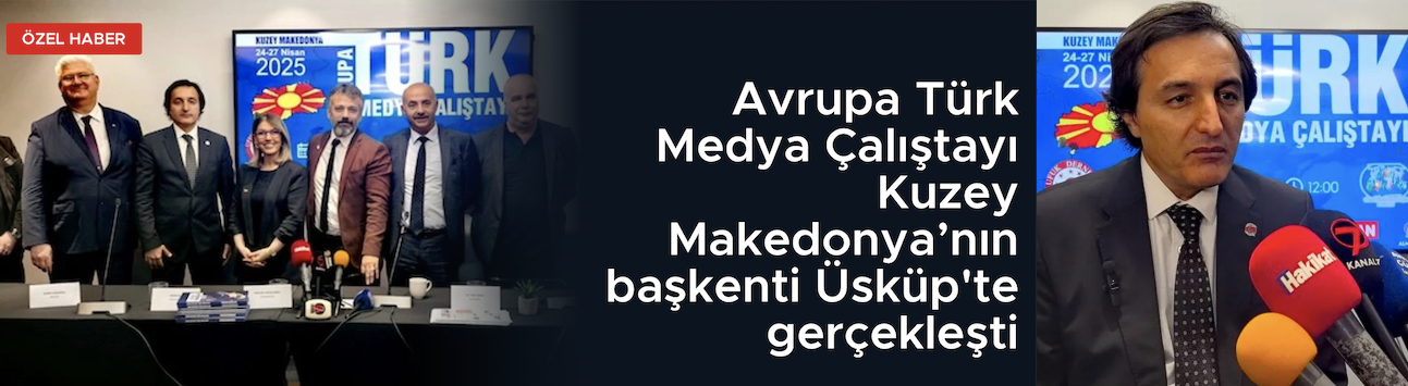 Avrupa Türk Medya Çalıştayı 2025