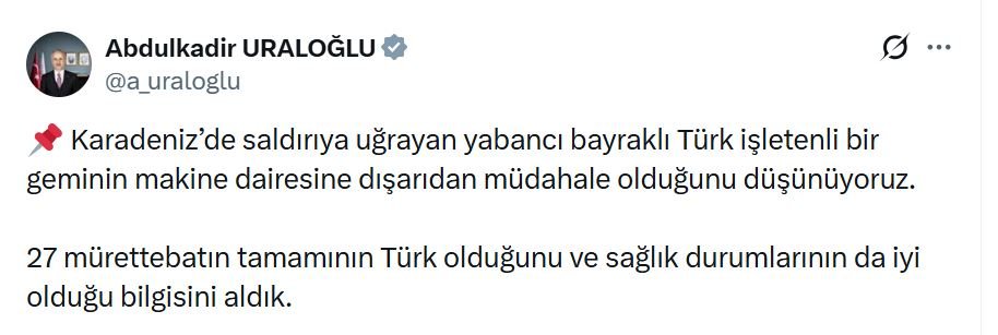 Bakan Uraloğlu'ndan Karadeniz'de saldırıya uğrayan gemiye ilişkin açıklama