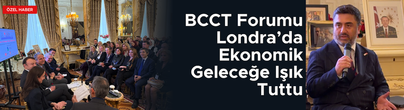 Londra’da Türkiye İngiltere Yatırım Forumu