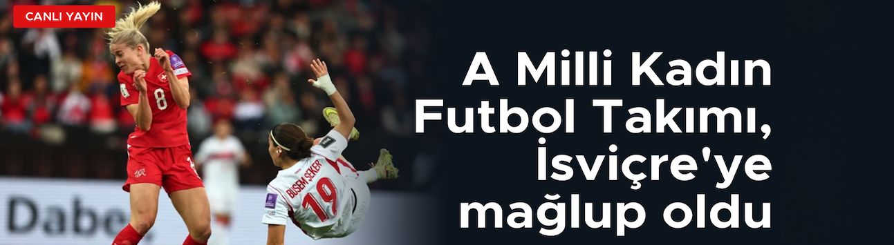 A Milli Kadın Futbol Takımı, İsviçre'ye mağlup oldu