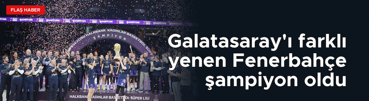 Galatasaray'ı yenen Fenerbahçe şampiyon oldu