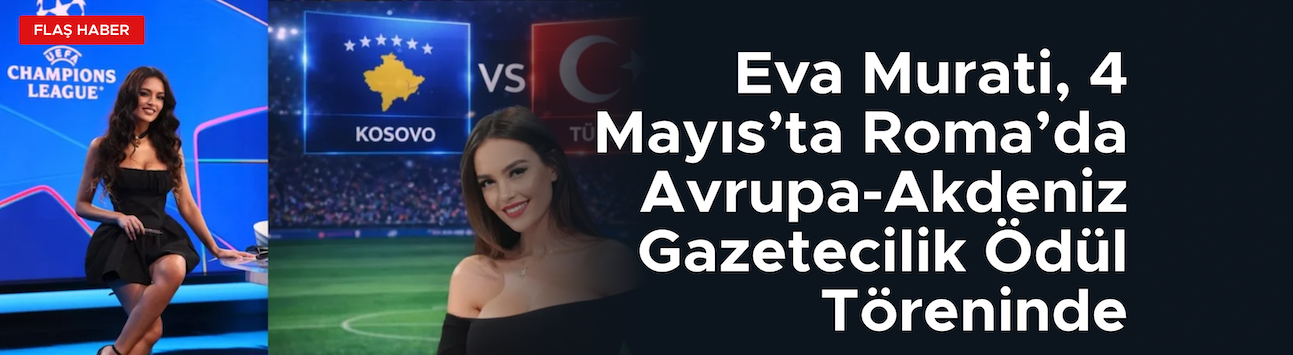 Avrupa Akdeniz Gazetecilik Ödüllerinde Sahne Eva Murati’nin
