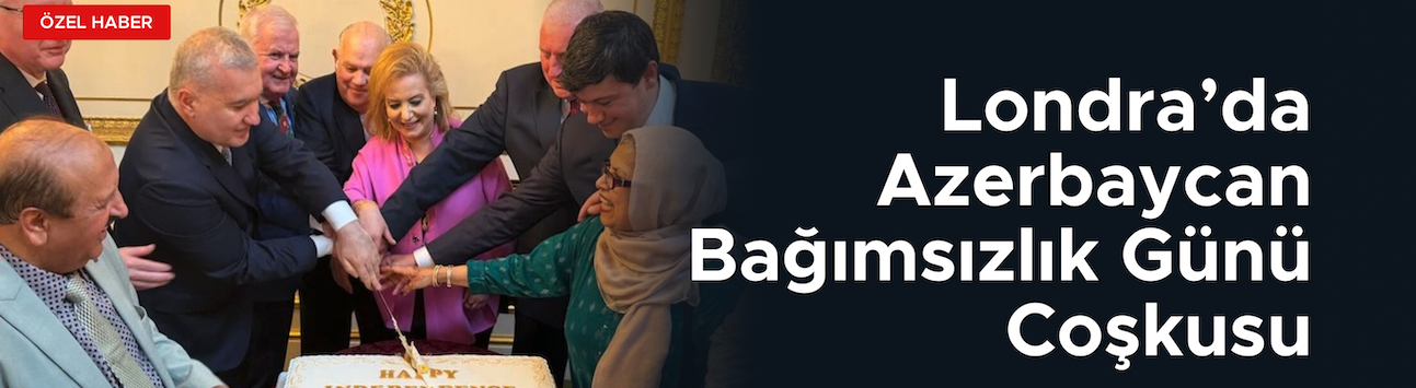 Azerbaycan’ın Bağımsızlık Günü Londra’da Kutlandı