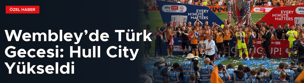 Acun’un Hull City’si Premier Lig’de