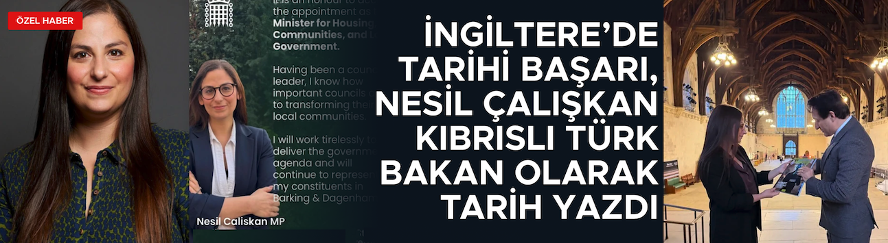 İNGİLTERE’DE TARİHİ BAŞARI NESİL ÇALIŞKAN BAKAN OLDU