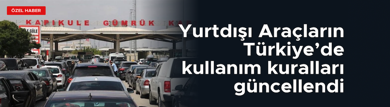 Yurt Dışında Yaşayan Vatandaşlara Araç Kullanımında Yeni Kolaylık
