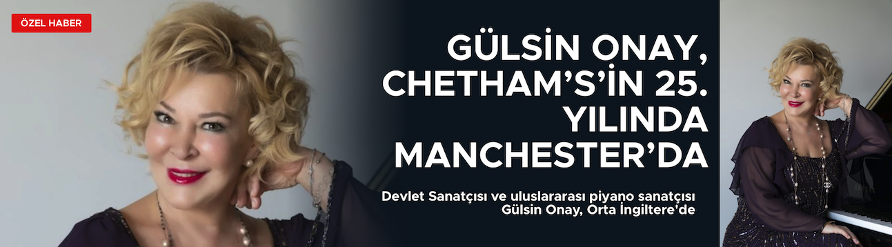 Dünyaca ünlü piyanist Gülsin Onay, Manchester'da