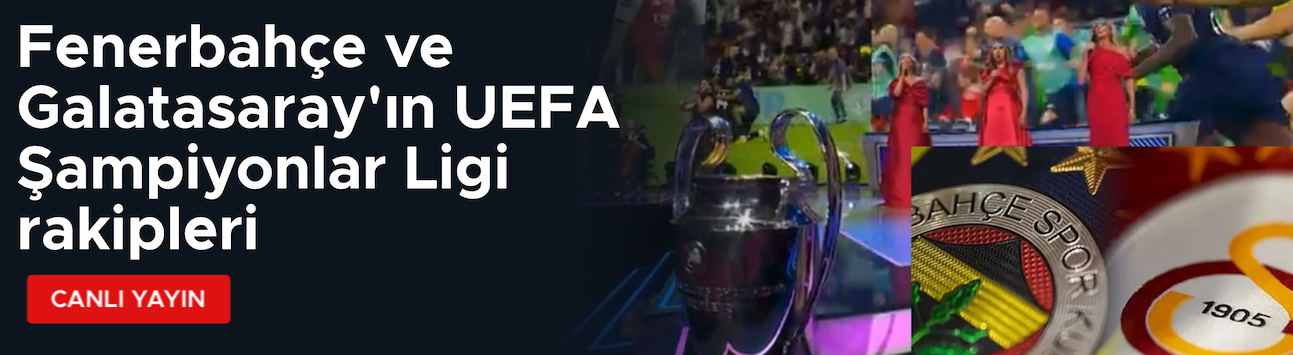 Fenerbahçe ve Galatasaray'ın UEFA Şampiyonlar Ligi rakipleri