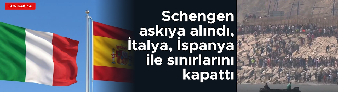 İtalya, İspanya ile sınırlarını kapattı: Schengen askıya alındı