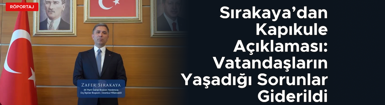 Sırakaya: Yurt dışındaki vatandaşlarımızın Kapıkule'deki sorunlarını çözdük