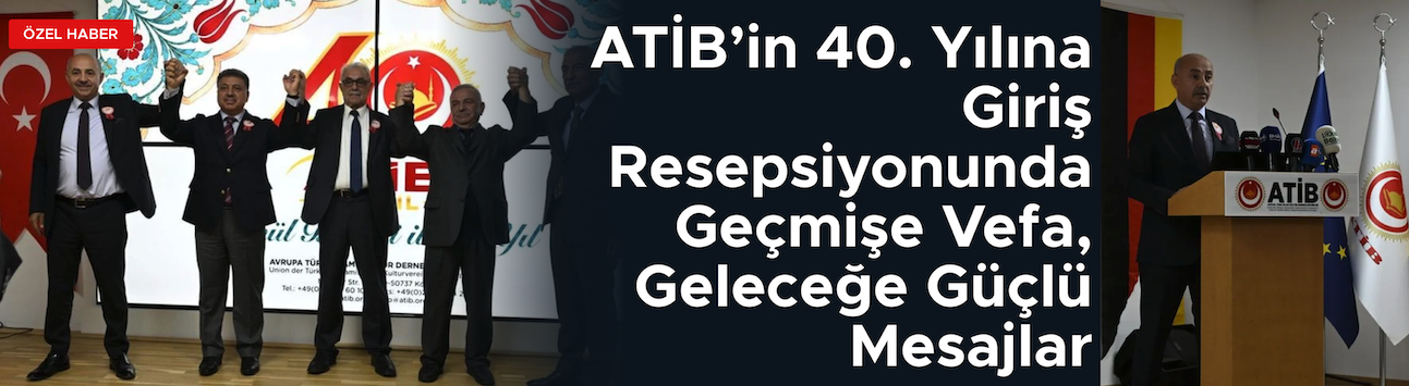 ATİB 40. yılına giriş resepsiyonunu Köln’de düzenledi