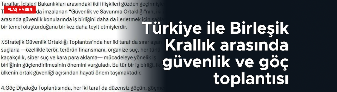 Türkiye ile Birleşik Krallık arasında güvenlik ve göç toplantısı
