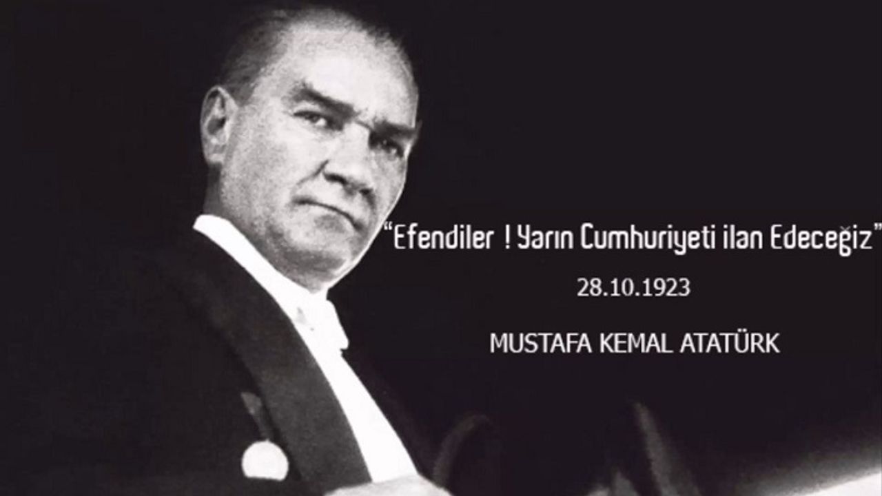 Ulu Önder Mustafa Kemal Atatürk'ün Cumhuriyet ile ilgili sözleri