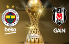 Fenerbahçe Beko ile Beşiktaş GAİN şampiyonluk istiyor