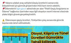 Yabancı plakalı araçların geçiş ücretleri çıkışta alınıyor