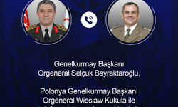 Genelkurmay Başkanı Bayraktaroğlu, Polonyalı mevkidaşı Kukula ile telefonda görüştü