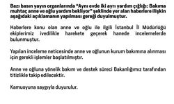 Haberlere konu olan anne ve oğlu ile ilgili İstanbul İl Müdürlüğü ekipleri harekete geçti