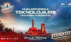 TEKNOFEST Nükleer Enerji Teknolojileri Tasarım Yarışması'nda final heyecanı