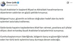 AK Parti'li Çelik: Suudi Arabistan'daki havalimanlarına düzenlenen saldırıları en güçlü şekilde kınıyoruz