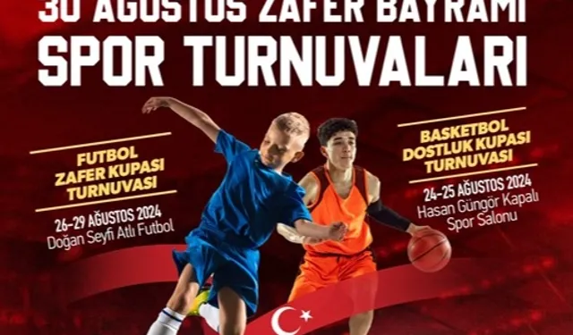 30 Ağustos’a özel futbol ve basketbol turnuvası