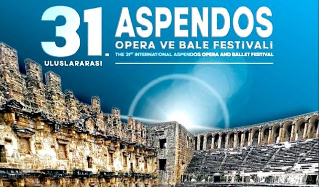 31. Uluslararası Aspendos Opera ve Bale Festivali başlıyor