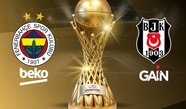 Fenerbahçe Beko ile Beşiktaş GAİN şampiyonluk istiyor