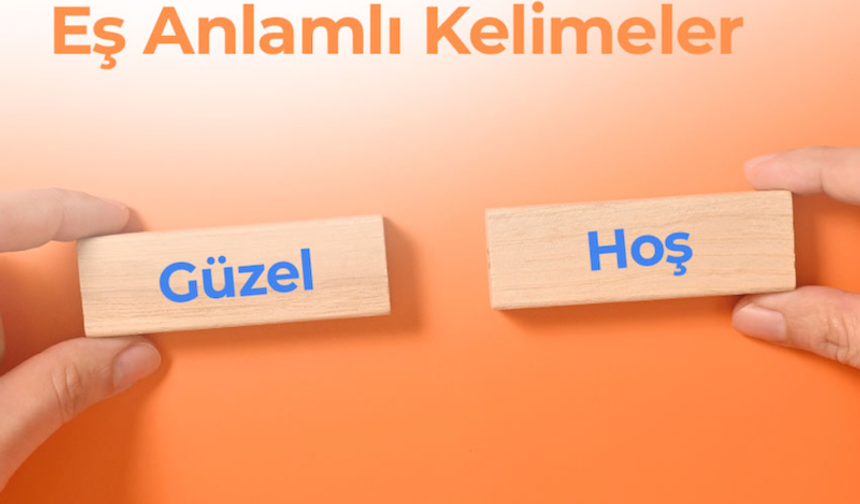 Neden Eş Anlamlı Kelimeler Kullanırız