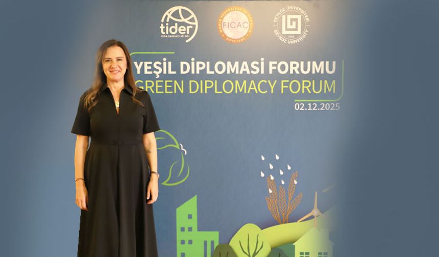 Beykoz Üniversitesi - FICAC - TİDER iş birliğinde 'Yeşil Diplomasi Forumu' gerçekleştirildi