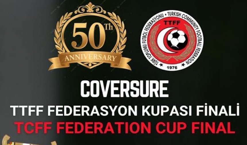 TTFF 50. Yıl Kupası Finali Londra’da oynanacak