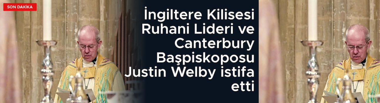 İngiltere Kilisesi Ruhani Lideri "çocuk istismarına göz yumma" iddialarının ardından istifa etti