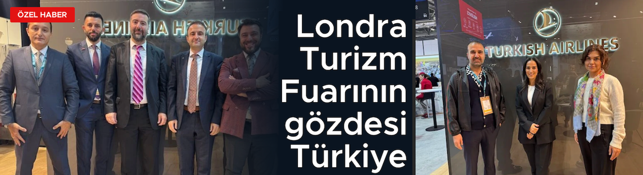 Londra Turizm Fuarının gözdesi Türkiye