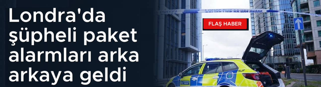 Londra'da şüpheli paket alarmları arka arkaya geldi