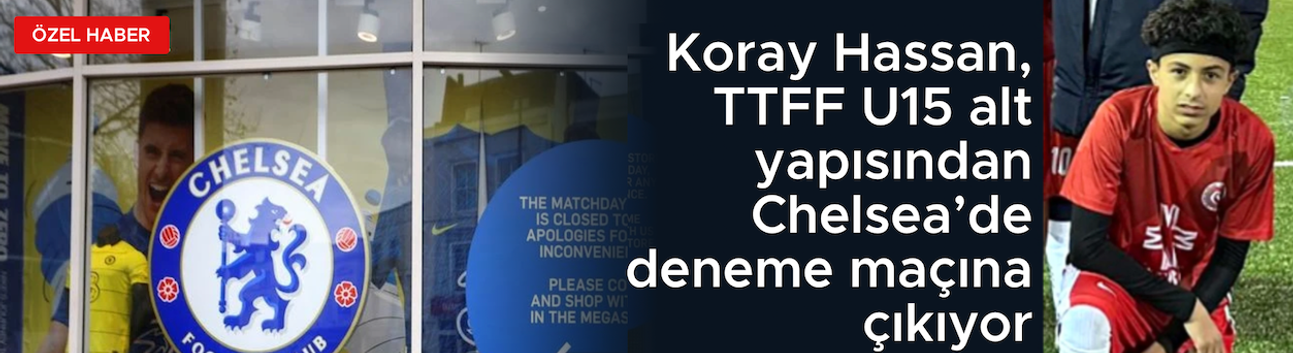 TTFF U15 alt yapısından Chelsea deneme maçına