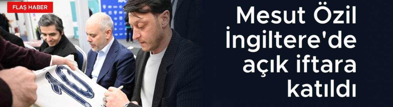 Mesut Özil İngiltere'de açık iftara katıldı