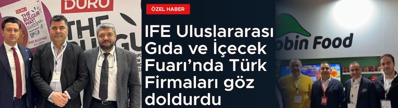 Türk Firmaları Londra Gıda ve İçecek Fuarı’nda