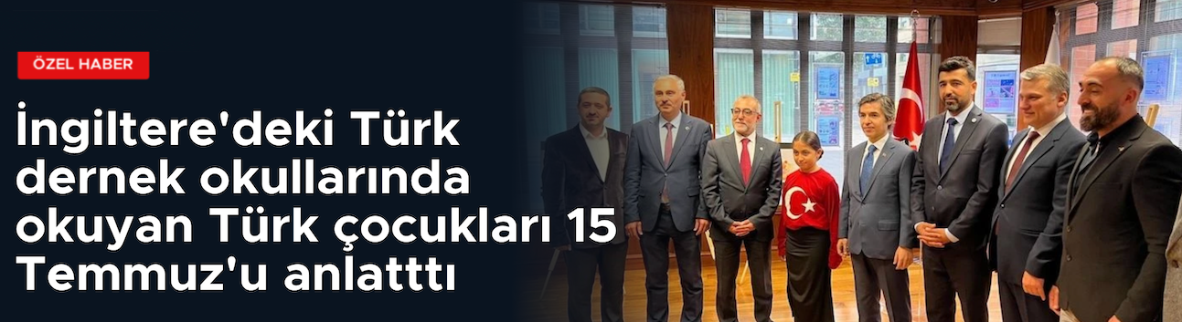 İngiltere'de yaşayan Türk çocuklar 15 Temmuz'u anlattı