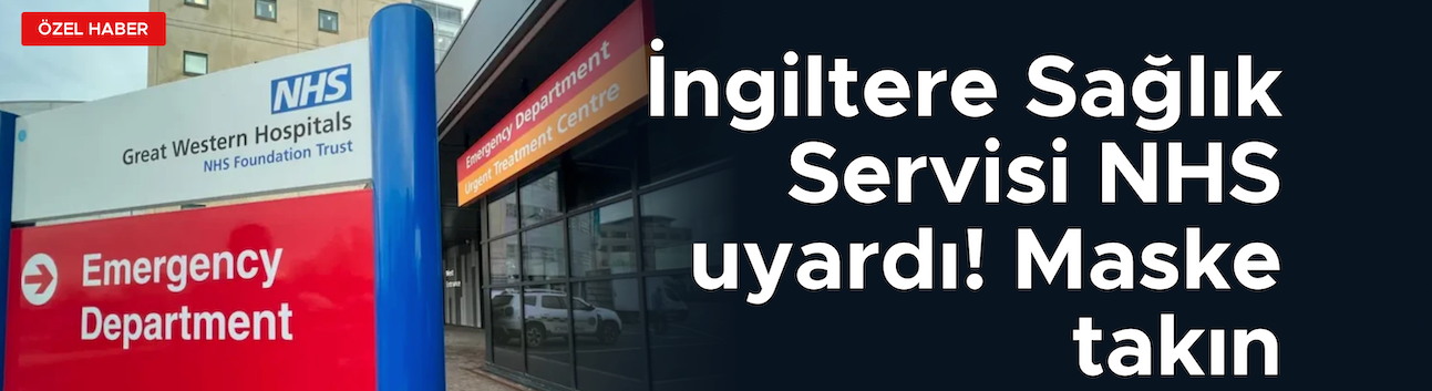 İngiltere’de grip alarmı! Maske takın