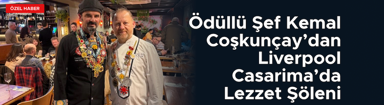 Yılın Şefi Kemal Coşkunçay Liverpool'da Lezzet Dağıtıyor