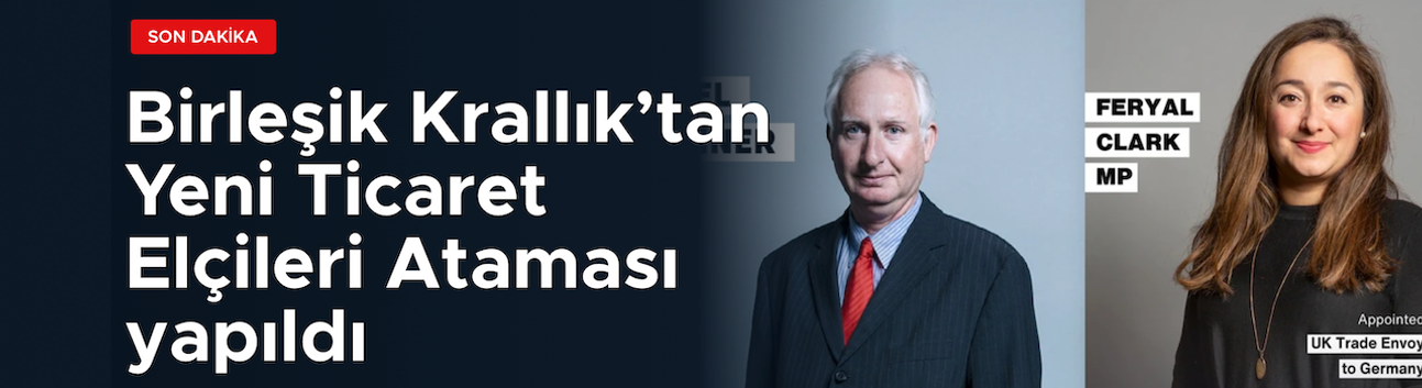 Birleşik Krallık’ın Yeni Türkiye Ticaret Elçisi açıklandı