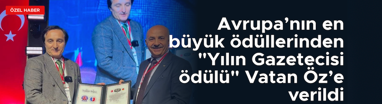 Avrupa’da Yılın Gazetecisi Vatan Öz