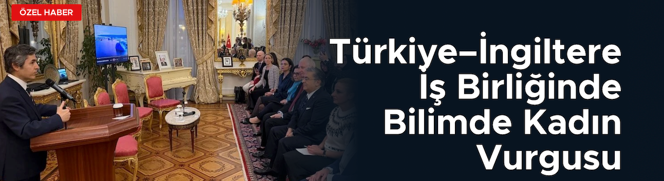Londra Büyükelçiliğinde Teknoloji ve Bilimde Kadın konuşuldu
