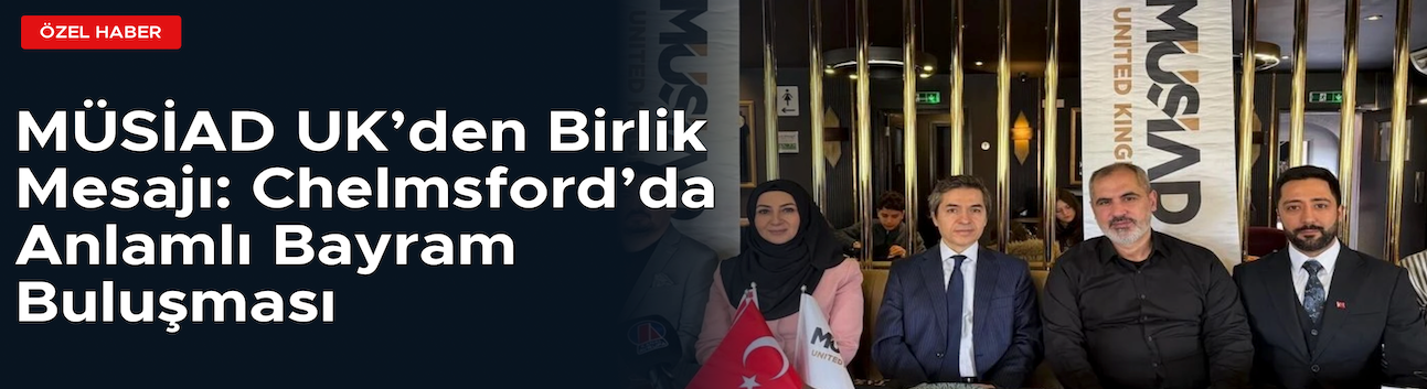 MÜSİAD UK üyeleri Chelmsford’da bayram kahvaltısında buluştu
